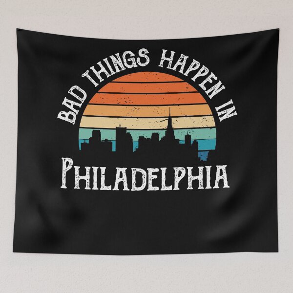 Item preview, Bad Things Happen In Philadelphia designed and sold by CodingForTech.