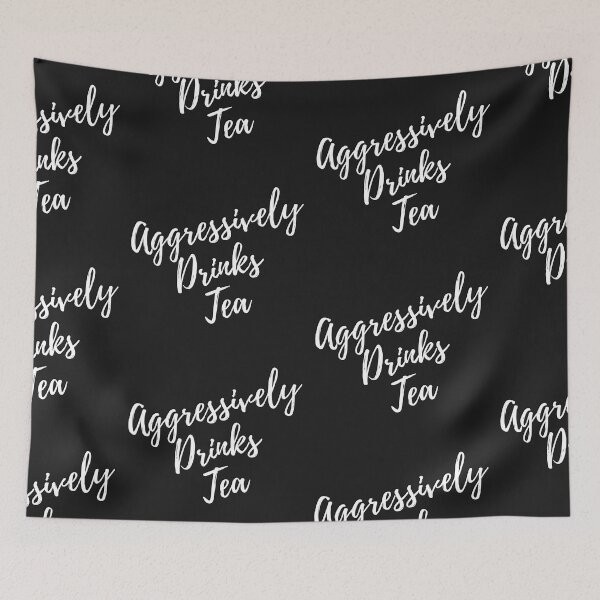 Item preview, Aggressively Drinks Tea designed and sold by WorldPrintTees.