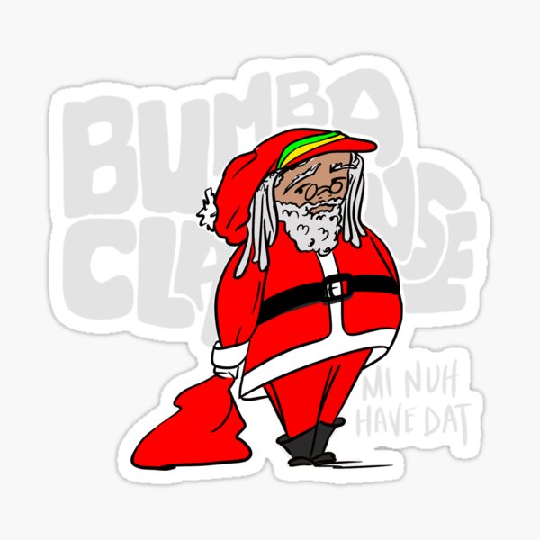 Jamaican Santa Clause Mi Nu Have Dat Sticker