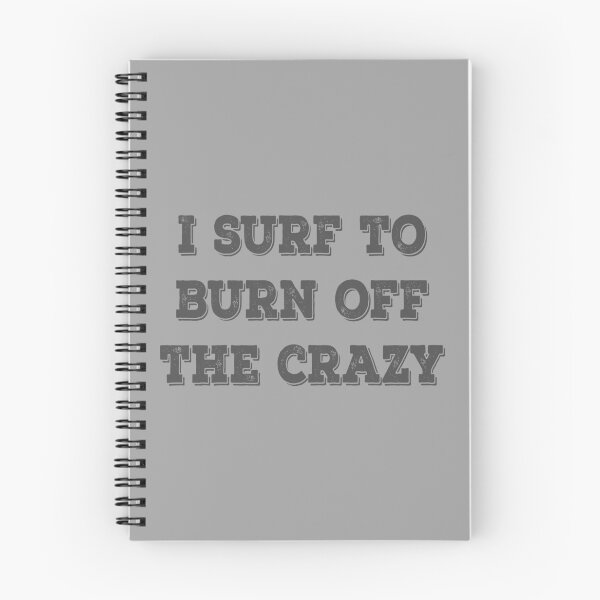 Item preview, I Surf To Burn Off The Crazy designed and sold by Delectably.