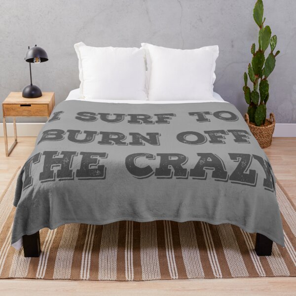 Item preview, I Surf To Burn Off The Crazy designed and sold by Delectably.
