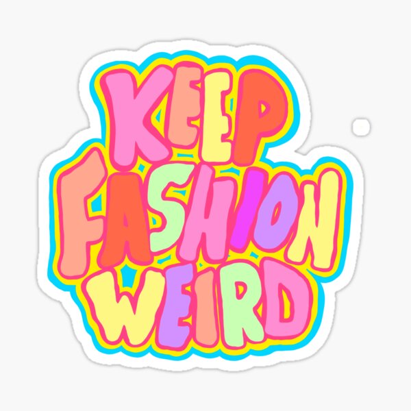 "Keep fashion weird" Sticker for Sale by maggiemat Redbubble