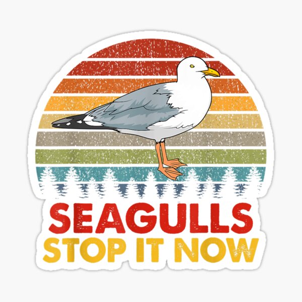 Seagulls Bird Lover Stop It Now Vintage Retro Funny Seagulls Sticker For Sale By Jaimemoya