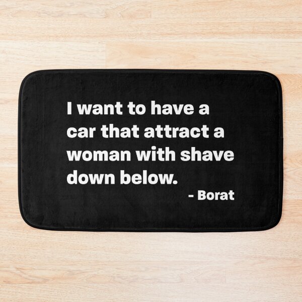 Item preview, I want a car that attract a woman - Borat Quote designed and sold by RoguePixel.