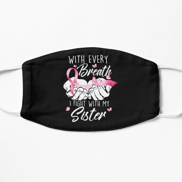 I Fight With My Sister Breast Cancer Ribbon Gift Flat Mask