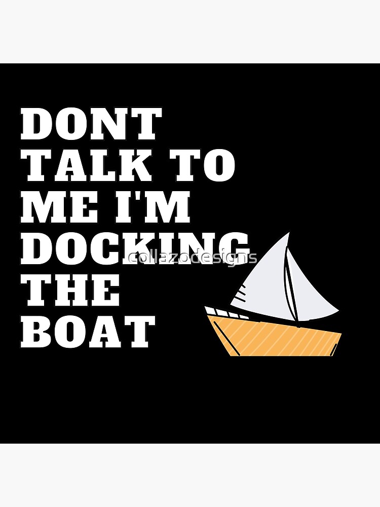 "Docking the Boat Funny Quote" Poster by collazodesigns Redbubble