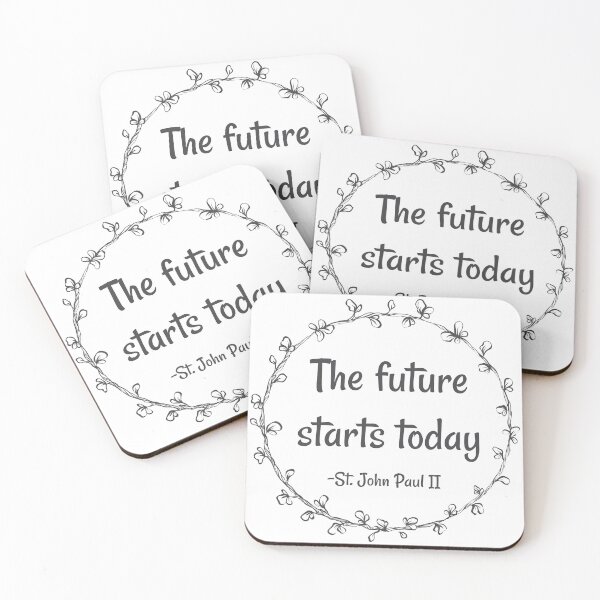 Item preview, The Future Starts Today - John Paul II quote designed and sold by 21stCsaints.