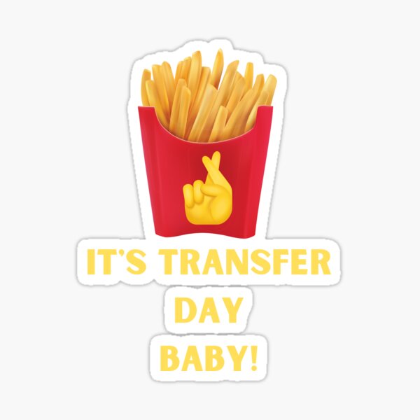 "IVF embryo transfer day french fries tradition PUPO. lucky