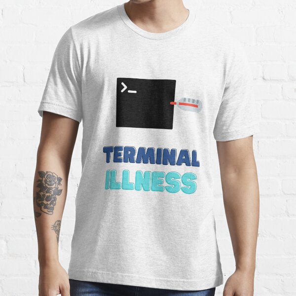 Terminal Illness Essential T-Shirt
