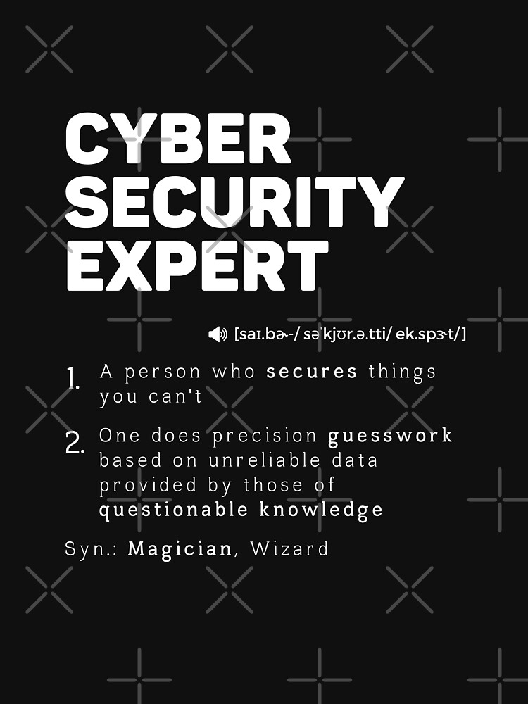 "Funny Cyber Security Expert Computer Hacking Profession" T-shirt by