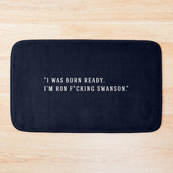 Item preview, "I was born ready, I'm Ron F*cking Swanson" designed and sold by Primotees.