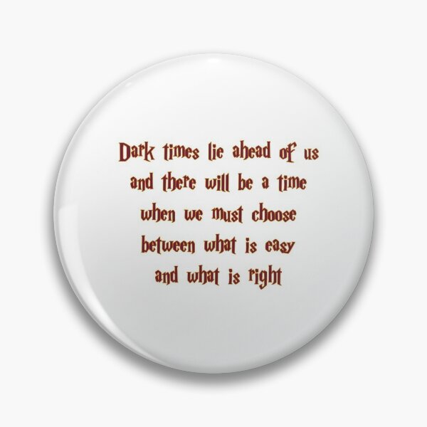 Item preview, Dark times lie ahead of us and there will be a time when we must choose between what is easy and what is right designed and sold by Darcy777.