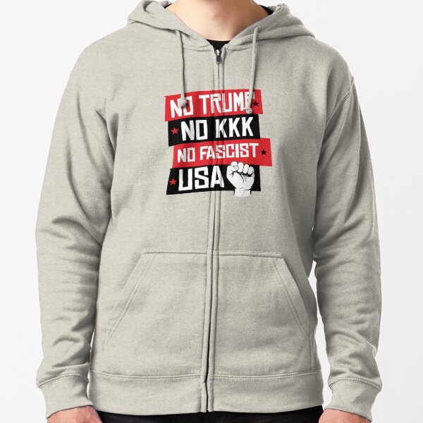 NO TRUMP NO KKK NO FASCIST USA! Zipped Hoodie