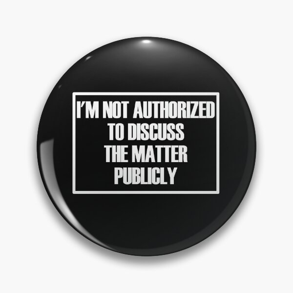 Item preview, Not Authorized To Discuss The Matter Publicly designed and sold by Chubuter.