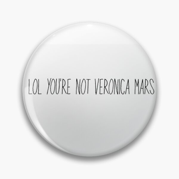 Artikelvorschau, Lol Du bist nicht Veronica Mars entworfen und verkauft von swanspirate520.