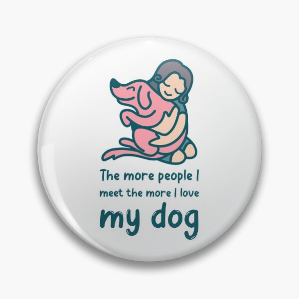 Item preview, The More People I meet the More I Love My Dog designed and sold by TeckDesigns.