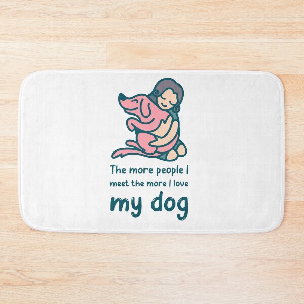 Item preview, The More People I meet the More I Love My Dog designed and sold by TeckDesigns.