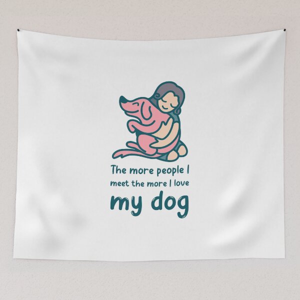 Item preview, The More People I meet the More I Love My Dog designed and sold by TeckDesigns.