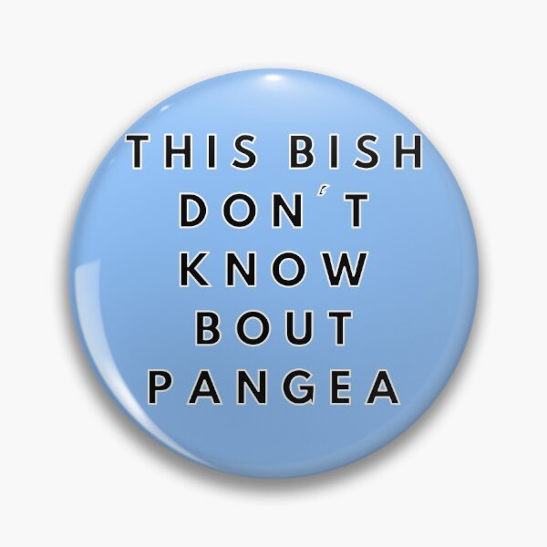 Item preview, This Bish Don't Know Bout Pangea designed and sold by SortaFire.