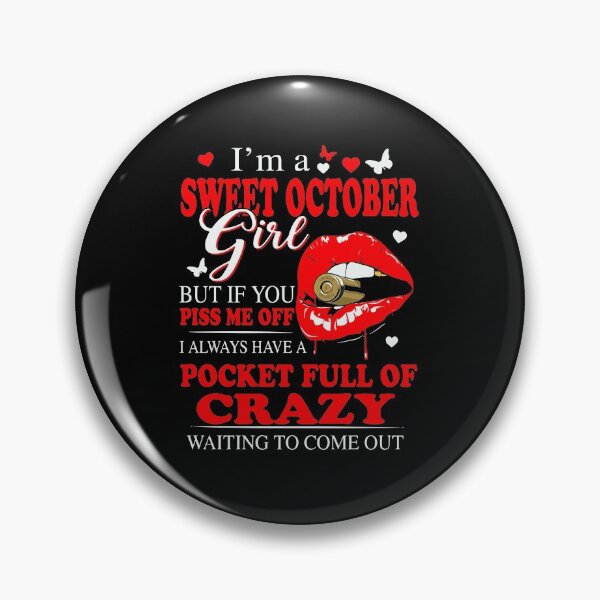 Item preview, Im a sweet october girl but if you piss me off I always have a pocket full of crazy waiting to come out designed and sold by ShirleysNichols.