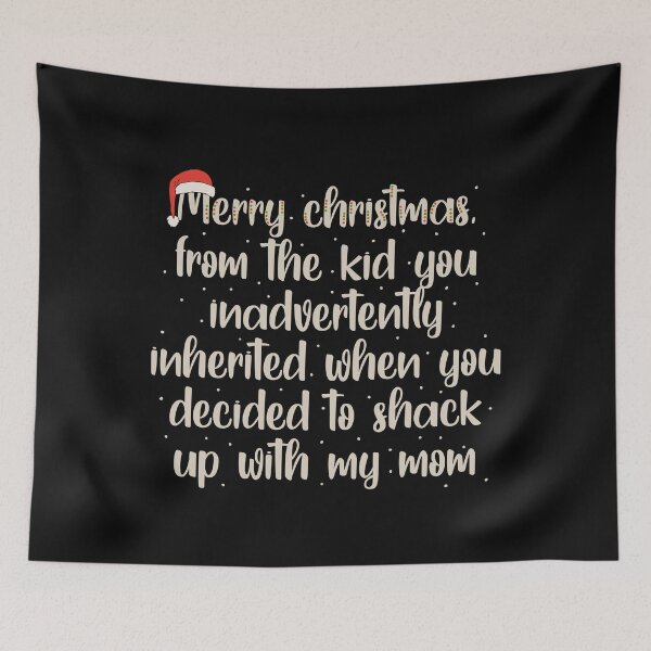 Item preview, Merry Christmas, from the kid you inadvertently inherited when you decided to shack up with my mom designed and sold by JokeGysen.