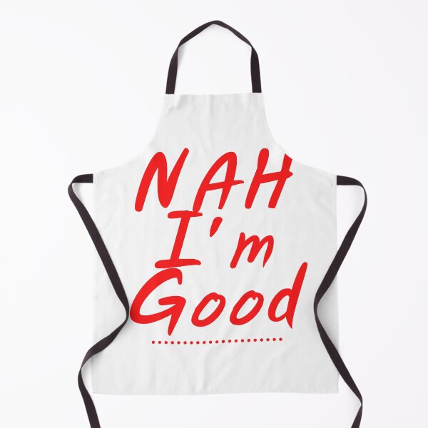 Item preview, NAH I'm Good designed and sold by Destine99.