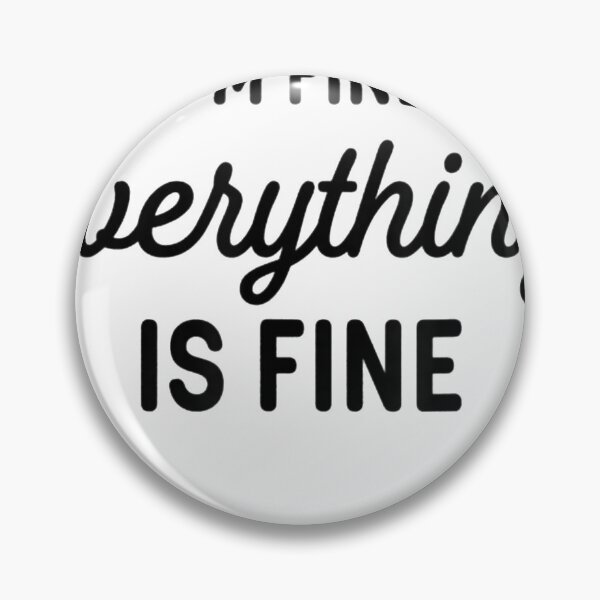 Item preview, It's Fine I'm Fine Everything Is Fine designed and sold by Cecil-Blackwell.