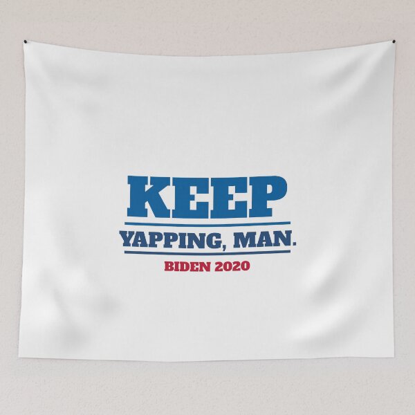 Item preview, Keep yapping, man biden 2020 designed and sold by Beyond Words.
