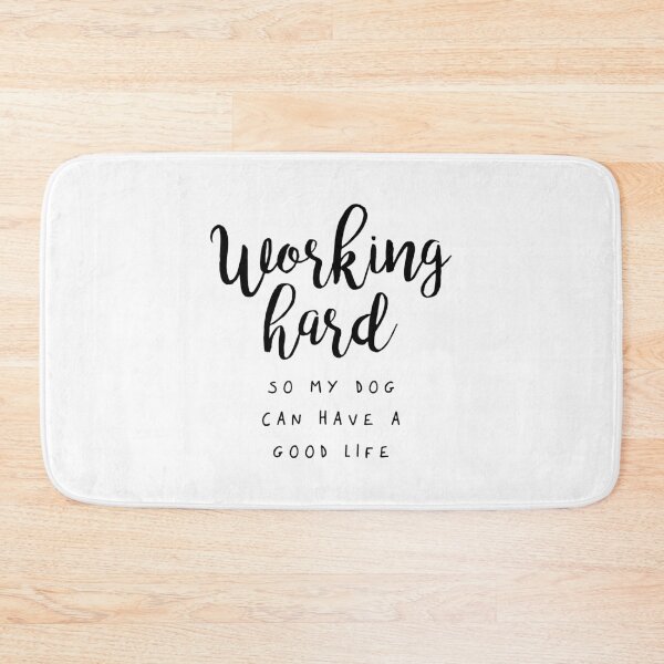 Item preview, Working Hard So My Dog Can Have a Good Life designed and sold by wisemagpie.
