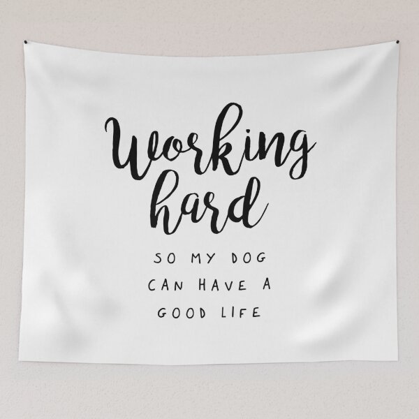 Item preview, Working Hard So My Dog Can Have a Good Life designed and sold by wisemagpie.
