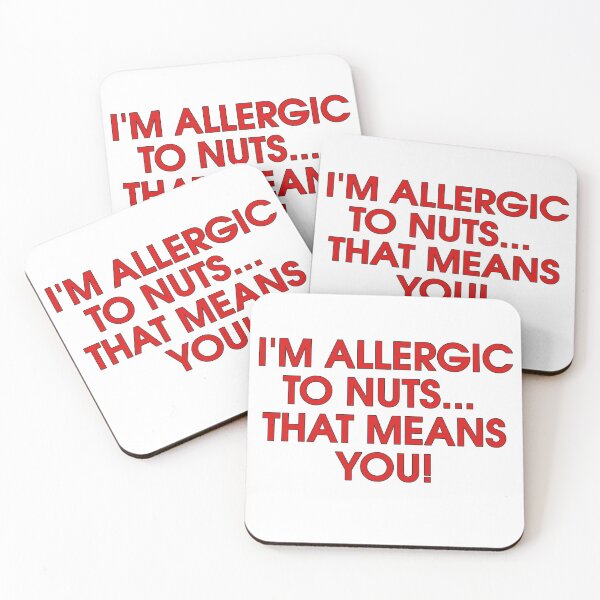 Item preview, I'm Allergic To Nuts... That Means You! designed and sold by bubbleboy171.