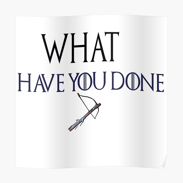 what-have-you-done-poster-for-sale-by-johnsit-redbubble