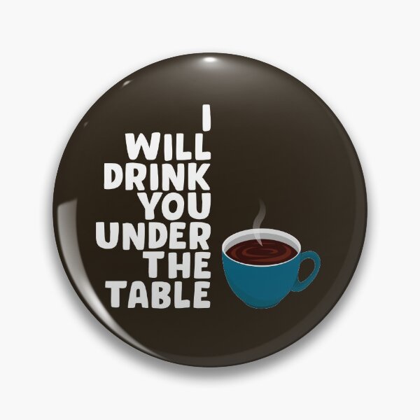 Item preview, Coffe ,I will drink you under the table designed and sold by ScriptMan.
