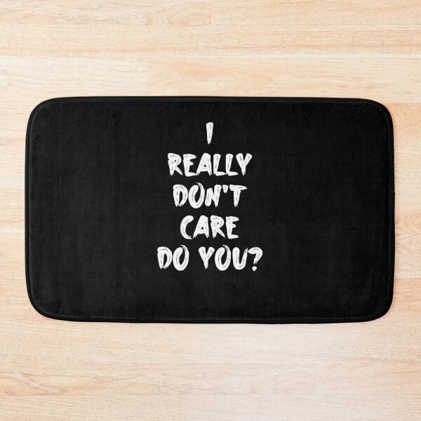 Item preview, i really don't care do you? designed and sold by ShirtzTonight.
