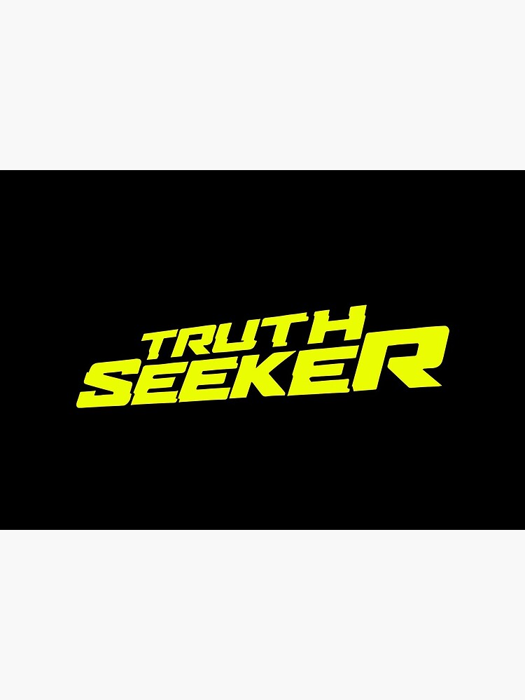 Are you a Truth Seeker? by NearTheKnuckle