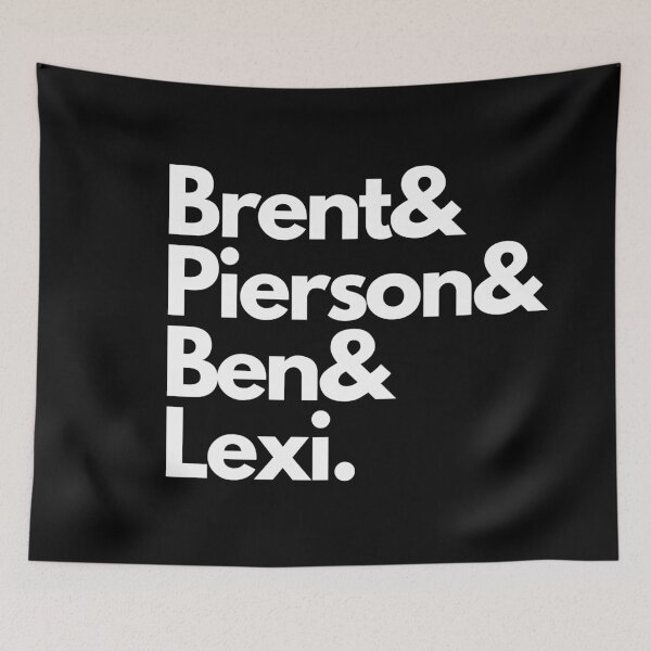 Item preview, Brent& Pierson& Ben& Lexi. White Font designed and sold by Vaishnavi Deo.