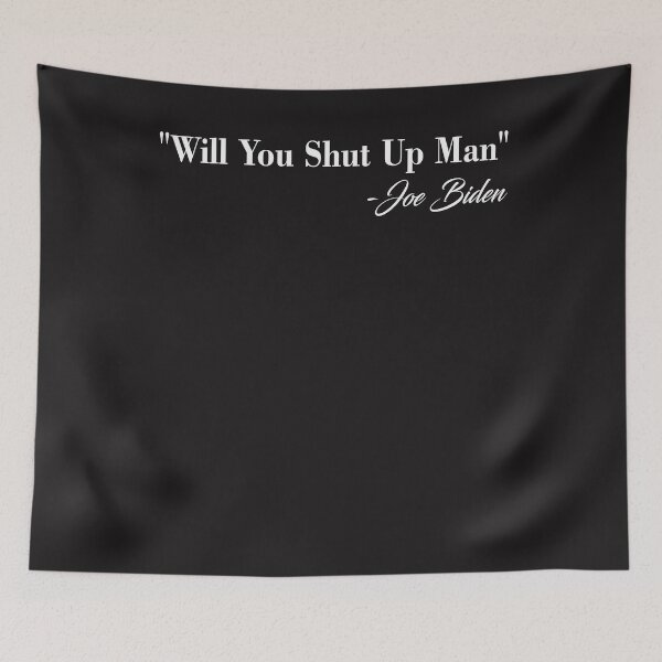 Item preview, Funny Gift Will You Just Shut Up Man Funny Quote Joe Biden Said on The First Debate designed and sold by iamspiner.