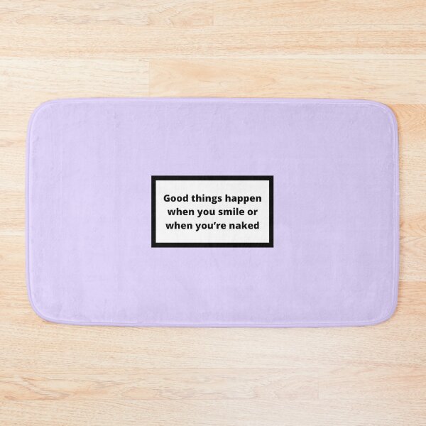 Item preview, Good things happen when you smile or when you're naked designed and sold by Omeris.