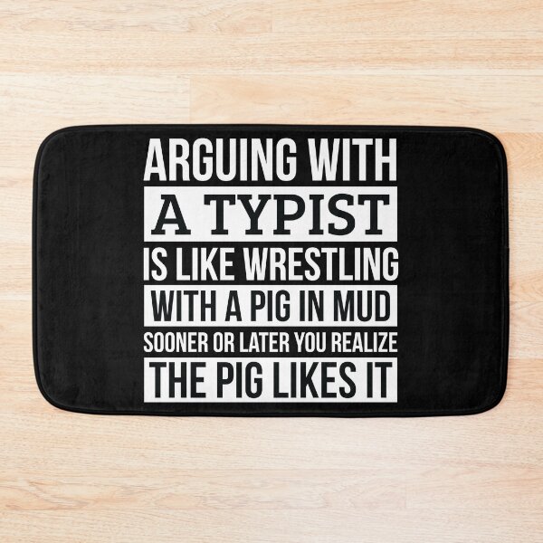 Item preview, Typist Shirt, Like Arguing With A Pig in Mud Typist Gifts Funny Saying Shirt Gag Gift Office Desk Boss Gift designed and sold by Orange Pieces.