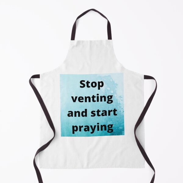 Item preview, Stop venting and start praying designed and sold by kindryb.
