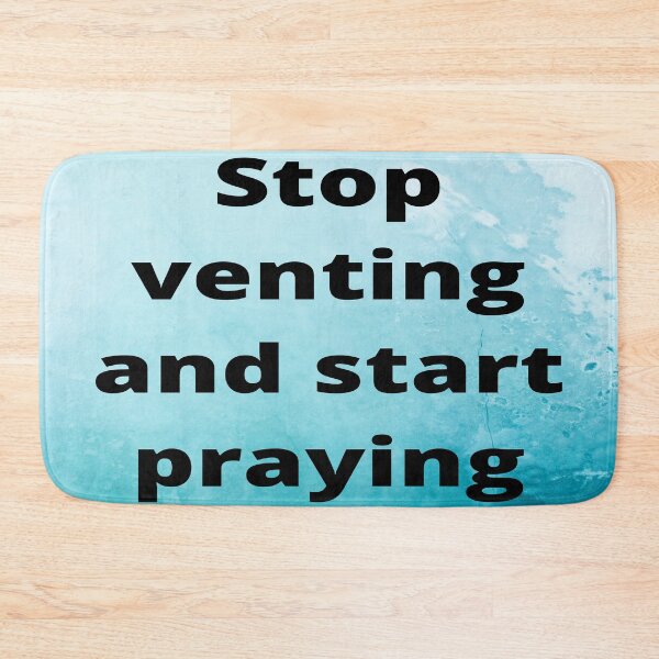 Item preview, Stop venting and start praying designed and sold by kindryb.