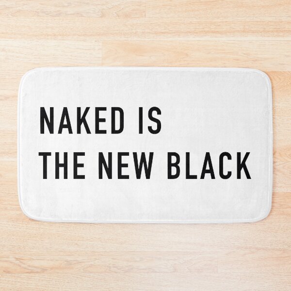 Item preview, NAKED IS THE NEW BLACK designed and sold by Osoioi.