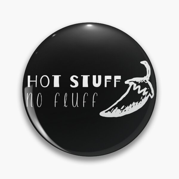 Item preview, Hot Stuff, No Fluff designed and sold by Spicy Chilli.
