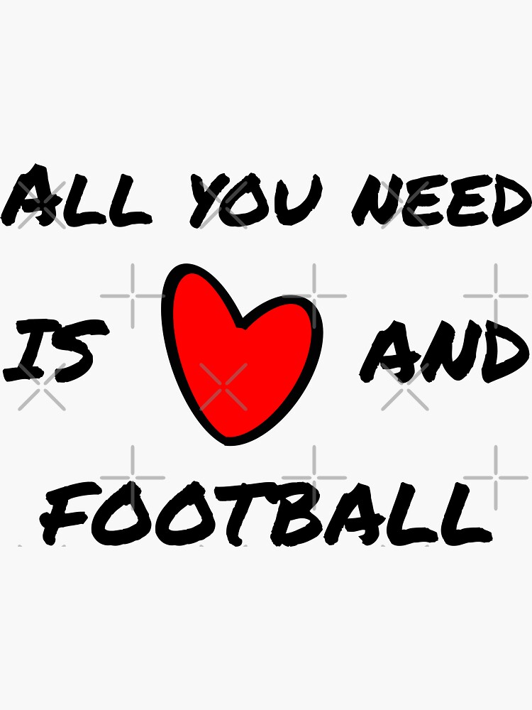 "All you need is love and football" Sticker for Sale by TheGreenGoat