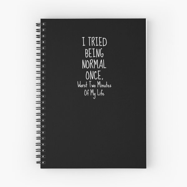 Item preview, I Tried Being Normal Once Worst Two Minutes Of My Life designed and sold by ProtonProject.