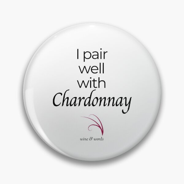 Item preview, Wine quote I pair well with Chardonnay designed and sold by wineandwords.