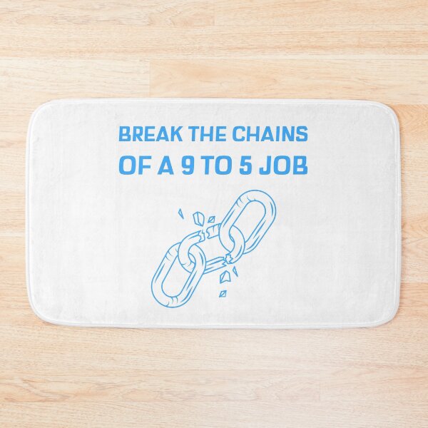 Item preview, Break The Chains of 9 to 5 designed and sold by HappyFunnyTees.