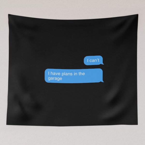 Item preview, I can’t I have plans in the garage phone text message designed and sold by KRISTAHR.