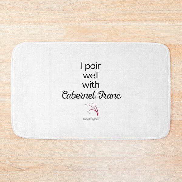 Item preview, Wine quote I pair well with Cabernet Franc designed and sold by wineandwords.