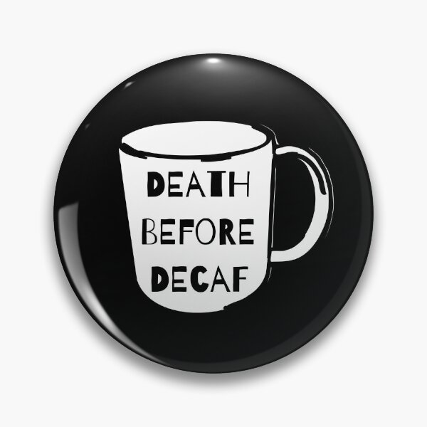 Item preview, Death Before Decaf Coffee Anti-Decaf designed and sold by jacks-tees.
